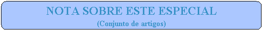 Nota sobre este especial
(Conjunto de artigos)
