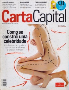 Revista Carta Capital - Ed 771 - Outubro 2013 - Como se constrói uma celebridade - A máquina de produzir famas instântaneas e faturar milhões